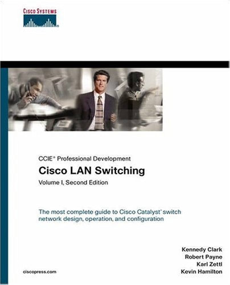 Cover CISCO LAN SWITCHING :  The Most Complete Guide To Cisco Catalyst Switch Network Design, Operation, And Configuration / Kennedy Clark