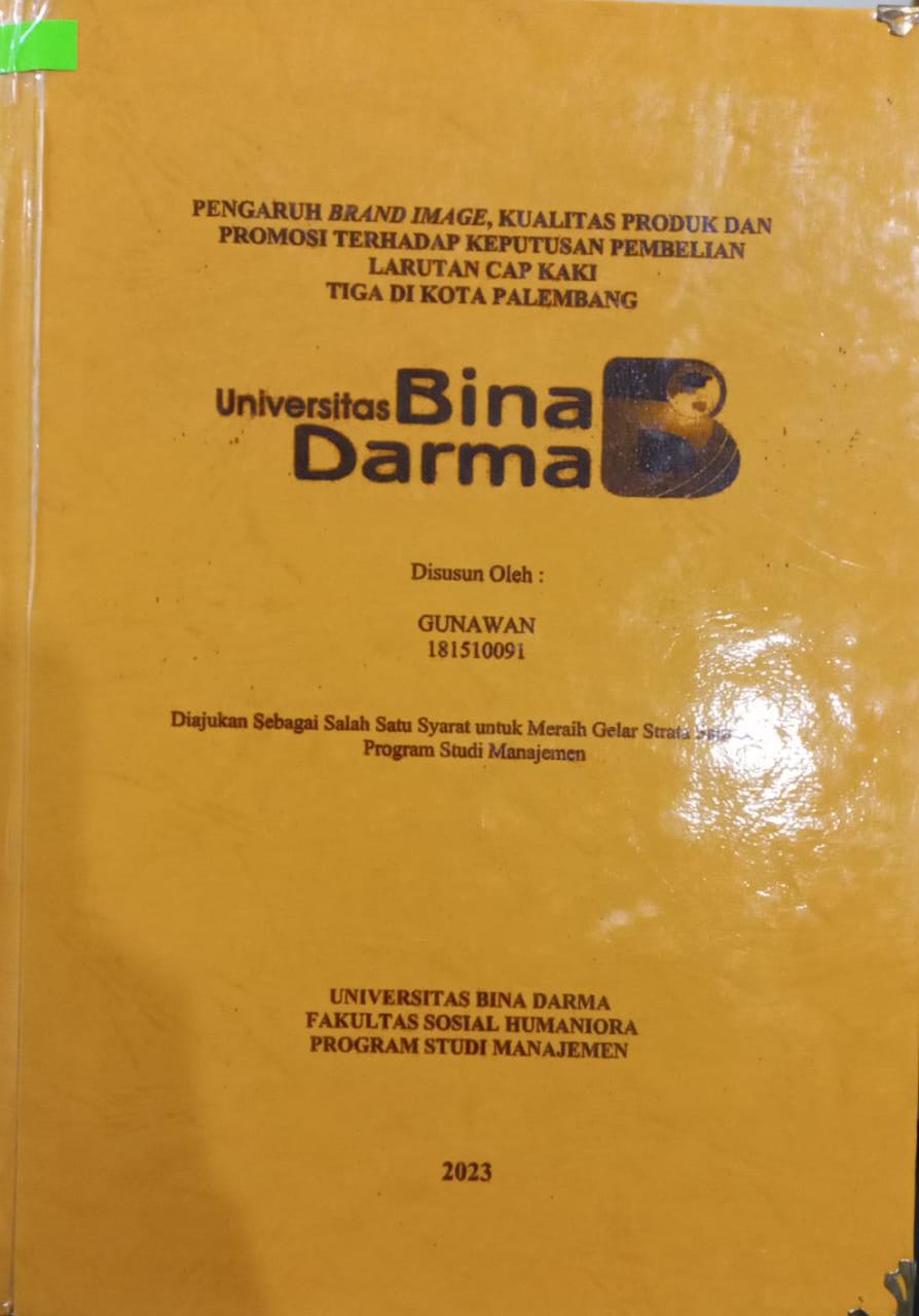 Cover Pengaruh Brand Image,Kualitas Produk Dan Promosi Terhadap Keputusan Pembelian Larutan Cap Kaki Tiga Di Kota Palembang / Gunawan