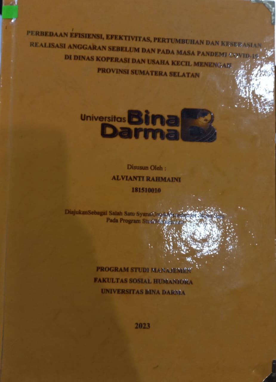 Cover Perbedaan Efisiensi Efektivitas Pertumbuhan Dan Keserasian Realisasi Anggaran Sebelum dan Pada Masa Pandemi Covid-19 di Dinas Koperasi dan Usaha Kecil Menengah Provinsi Sumatera Selatan / Alvianti Rahmaini
