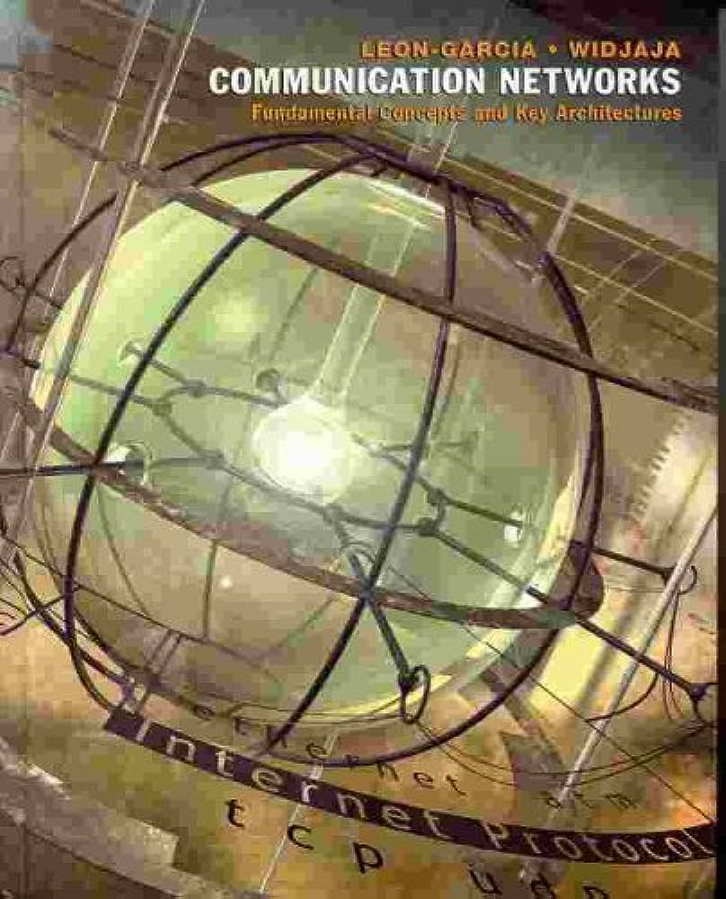 Cover COMMUNICATION NETWORKS :  Fundamental Concepts And Key Architectures / Leon-Garcia