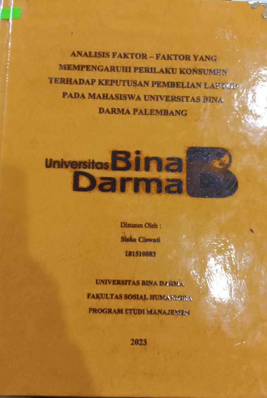 Cover Analisis faktor-faktor yang mempengaruhi perilaku konsumen terhadap keputusan pembelian laptop pada mahasiswa Universitas Bina Darma Palembang / Siska Ciswati