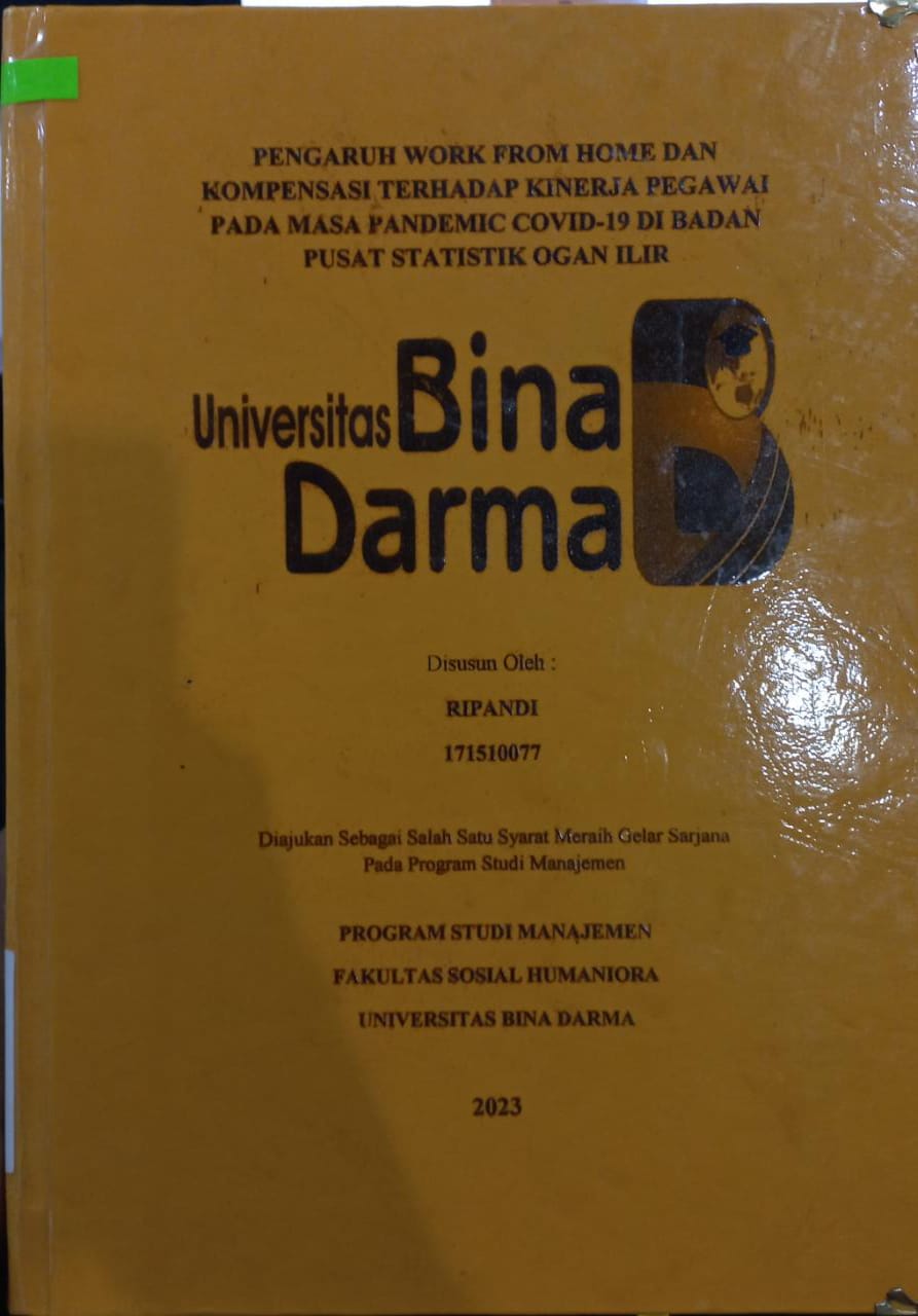 Cover Pengaruh Work From Home dan Kompensasi Terhadap Kinerja Pegawai Pada Masa Pandemic Covid-19 di Badan Pusat Statistik Ogan Ilir / Ripandi