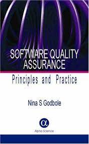 Cover SOFTWARE QUALITY ASSURANCE :  Principles and Practice / Nina S Godbole