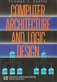 Cover COMPUTER ARCHITECTURE AND LOGIC DESIGN / Thomas C. Bartee