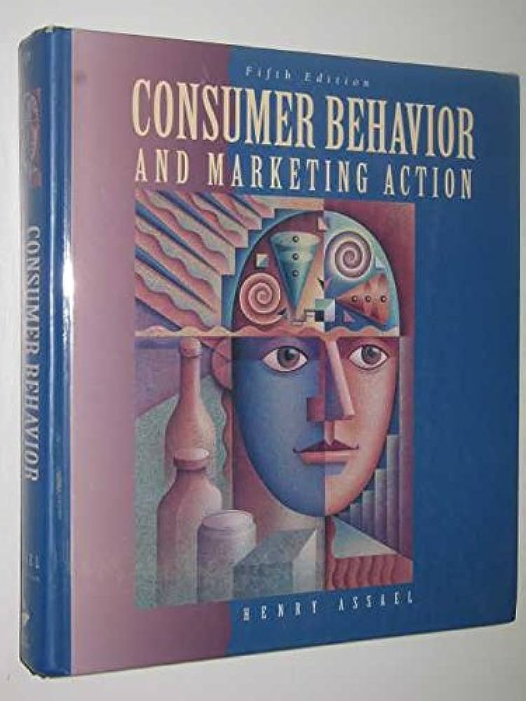 Cover CONSUMER BEHAVIOR AND MARKETING ACTION / Henry Assael