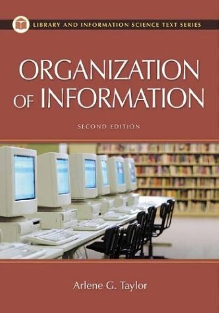 Cover THE ORGANIZATION OF INFORMATION :  Second Edition / Arlene G. Taylor