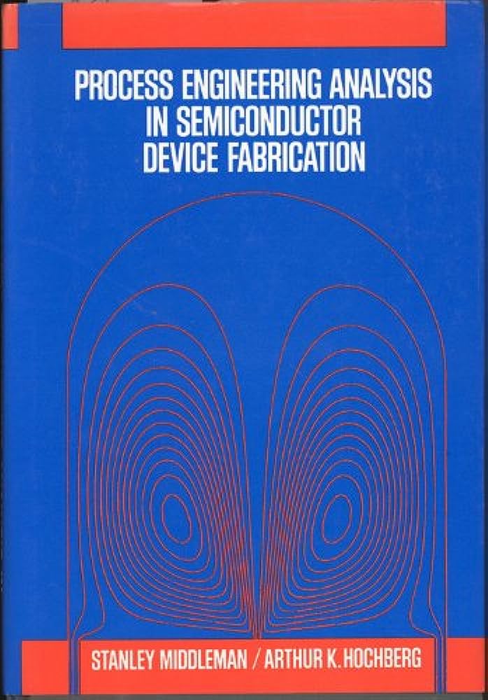 Cover PROCESS ENGINEERING ANALYSIS IN SEMICONDUCTOR DEVICE FABRICATION / Stanley Middleman