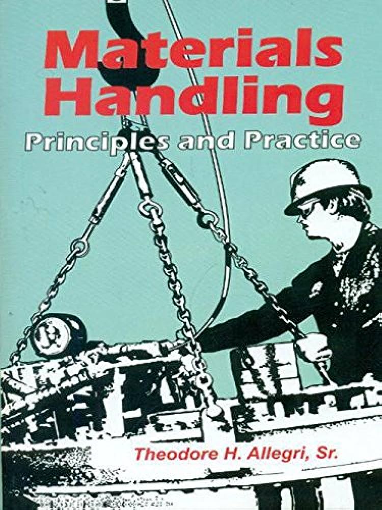 Cover METERIALS HANDLING :  Principles And Practice / Theodore H. Allegri