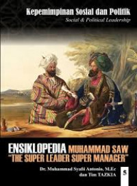 Cover KEPEMIMPINAN SOSIAL DAN POLITIK :  Ensiklopedia Leadership & Manajemen Muhammad SAW / Muhammad Syafii Antonio