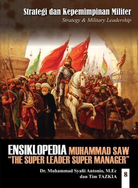 Cover KEPEMIMPINAN DAN STRATEGI MILITER :  Ensiklopedia Leadership & Manajemen Muhammad SAW / Muhammad Syafii Antonio