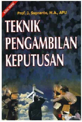 Cover TEKNIK PENGAMBILAN KEPUTUSAN :  Edisi Revisi / Supranto