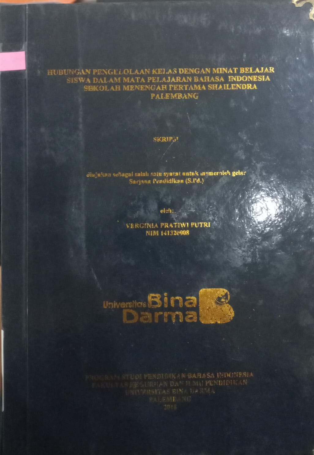 Cover Hubungan Pengelolaan Kelas Dengan Minat Belajar Siswa dalam Mata Pelajaran Bahasa Indonesia Sekolah Menengah Pertama Shailendra Palembang / Verginia Pratiwi Putri