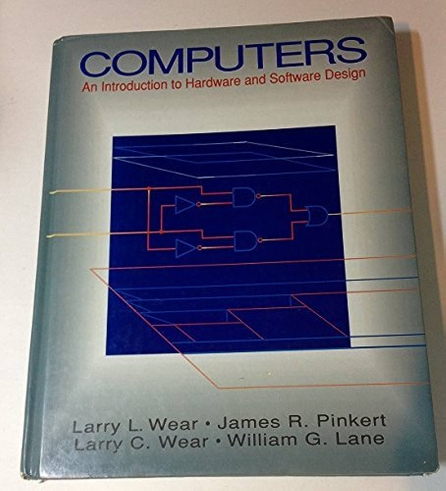 Cover COMPUTERS :  An Introduction To Hardware And Software Design / Larry L. Wear