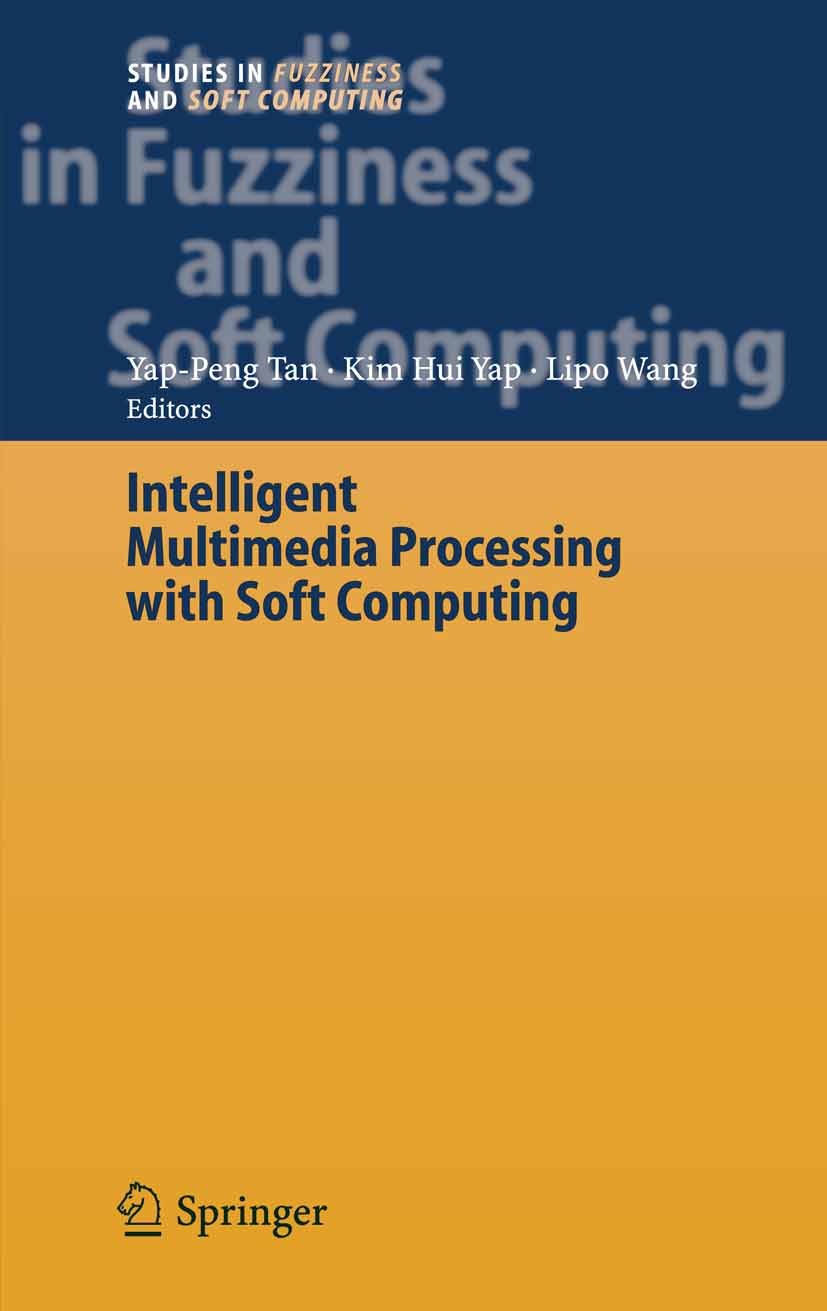 Cover INTELLIGENT MULTIMEDIA PROCESSING WITH SOFT COMPUTING / Kim Hui Yap