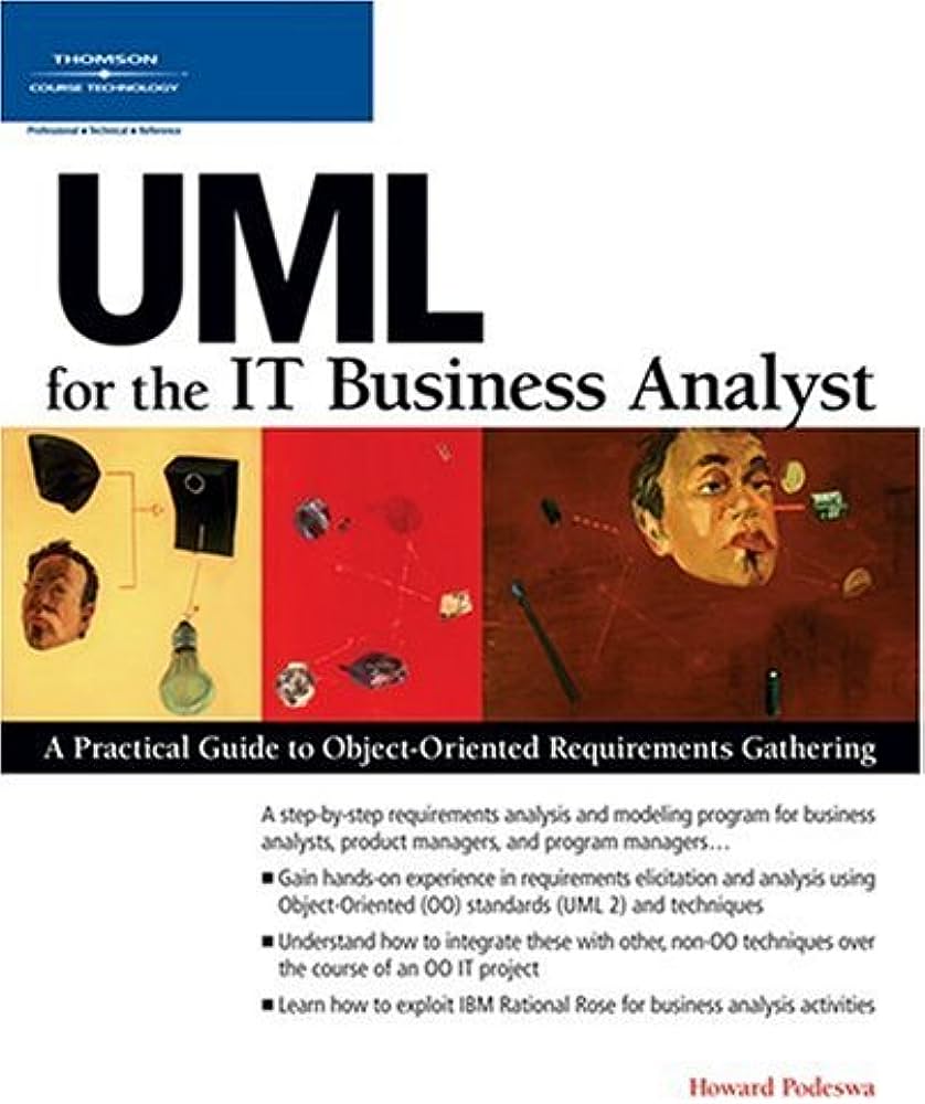 Cover UML FOR THE IT BUSINESS ANALYST :  A Practical Guide To Object-Oriented Requirements Gathering / Howard Podeswa