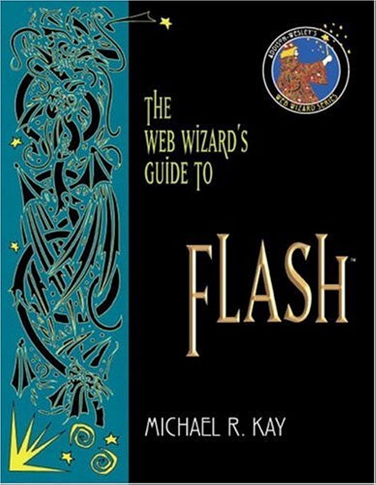Cover THE WEB WIZARD'S GUIDE TO FLASH / Michael R. Kay