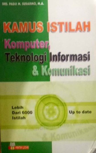 Cover KAMUS ISTILAH KOMPUTER, TEKNOLOGI INFORMASI DAN KOMUNIKASI / Padji M. Sudarmo