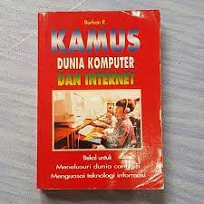 Cover KAMUS DUNIA KOMPUTER DAN INTERNET :  Bekal Untuk Menelusuri Dunia Canggi Menguasai Teknologi Informasi / Burhan R.