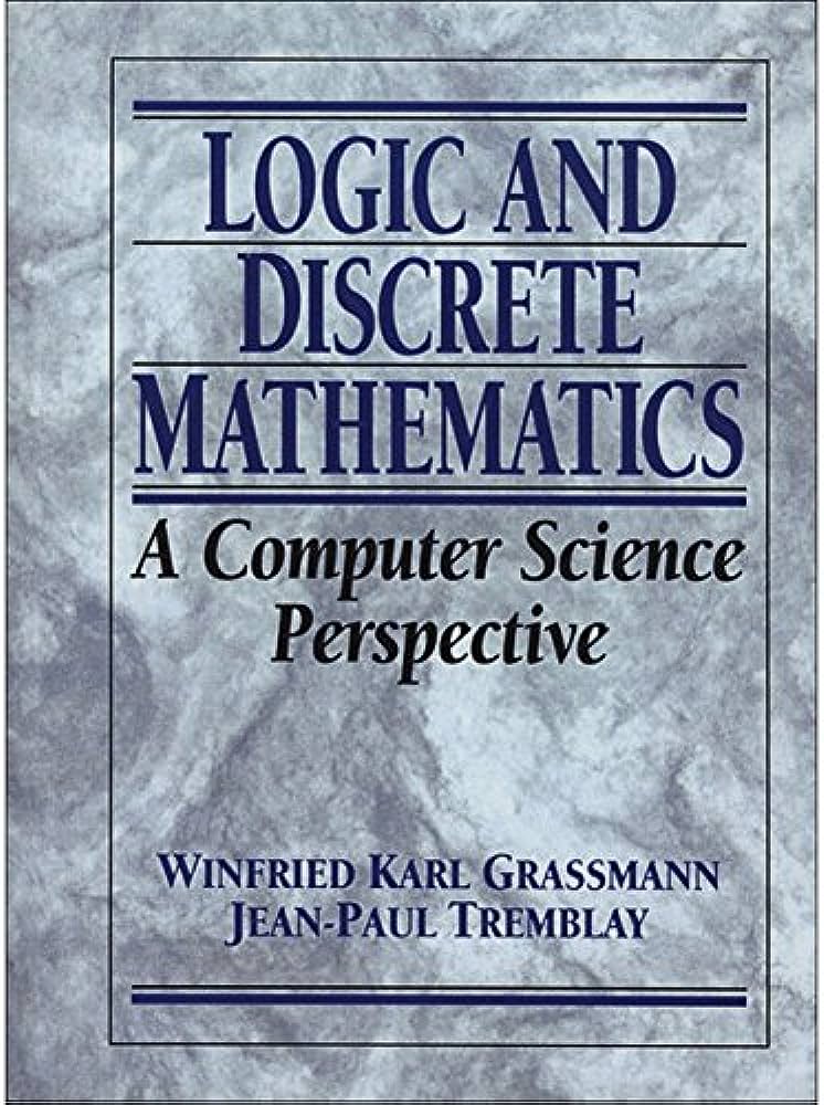 Cover LOGIC AND DISCRETE MATHEMATICS :  A Computer Science Perspective / Winfried Karl Grassmann