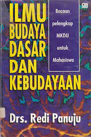 Cover ILMU BUDAYA DASAR DAN KEBUDAYAAN :  Bacaan Pelengkap MKDU untuk Mahasiswa / Redi Panuju