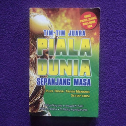 Cover TIM-TIM JUARA PIALA DUNIA SEPANJANG MASA :  Plus Trivia-Trivia Menarik Setiap Edisi / Aditya Nugroho ; Arsyad Fajri ; Mahir Pradana ; M. Rezky Agustyananto