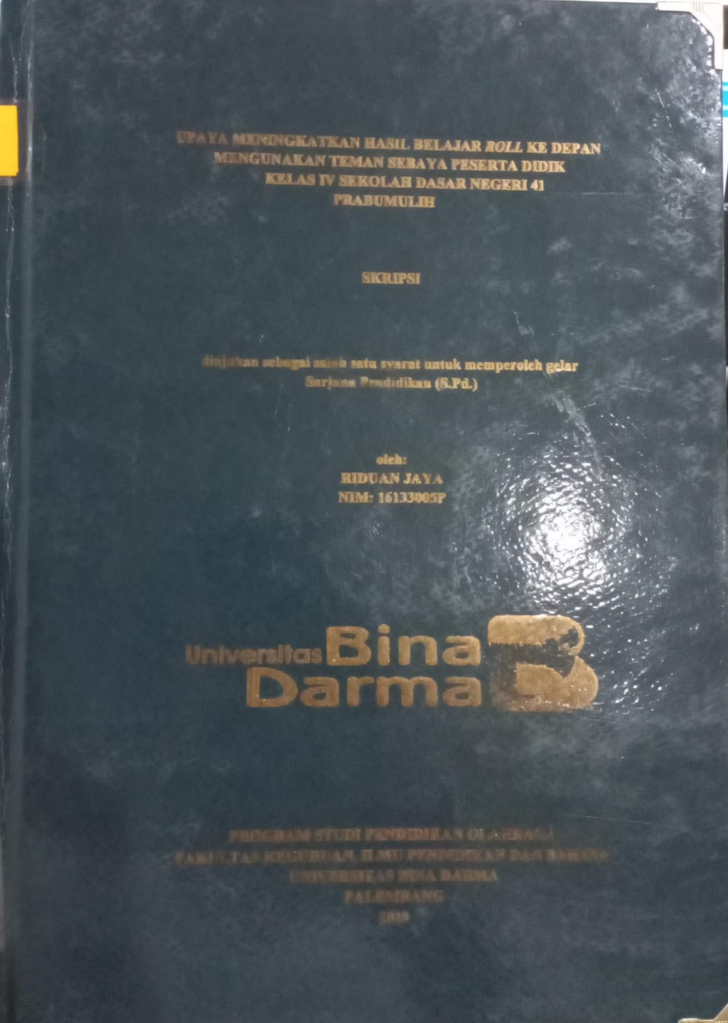 Cover Upaya Meningkatkan Hasil Belajar Roll ke Depan Menggunakan Teman Sebaya Peserta Didik Kelas IV Sekolah Dasar Negeri 41 Prabumulih / Riduan Jaya