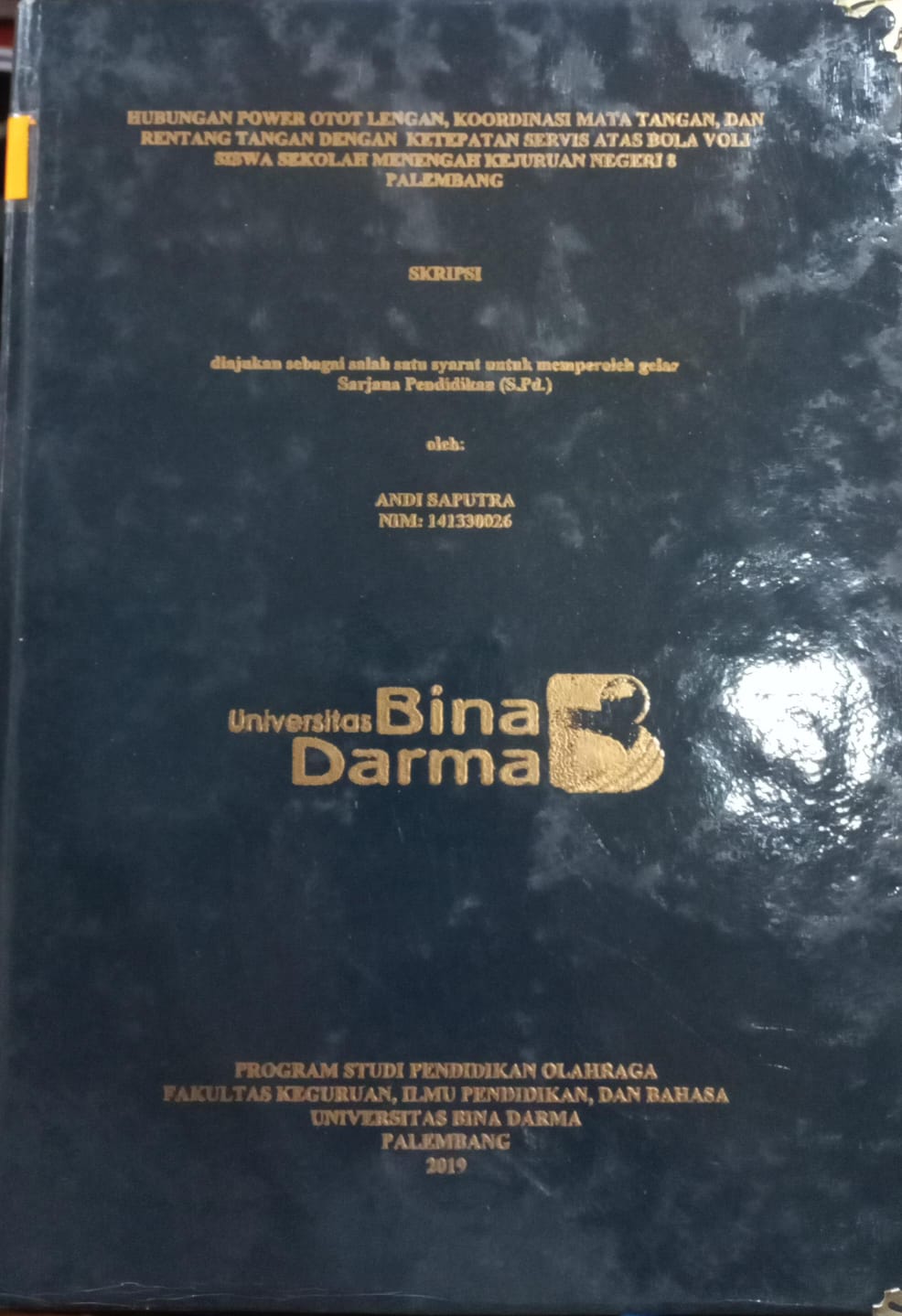 Cover Hubungan Power Otot Lengan,Koordinasi Mata Tangan,dan Rentang Tangan Dengan Ketepatan Servis Atas Bola Voli Siswa Sekolah Menengah Kejuruan Negeri 8 Palembang / Andi Saputra