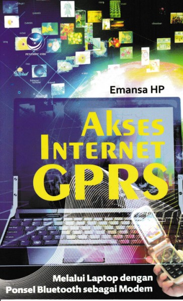 Cover AKSES INTERNET GPRS :  Melalui Laptop Dengan Ponsel Bluetooth Sebagai Modem / Emansa HP