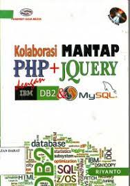 Cover KOLABORASI MANTAP PHP+JQUERY DENGAN IBM DB2 & MYSQL / Riyanto