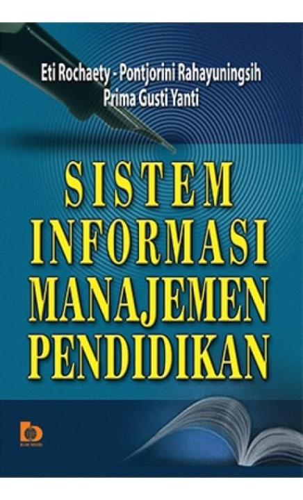 Cover SISTEM INFORMASI MANAJEMEN PENDIDIKAN / Eti Rochaety ; Pontjorini Rahayuningsih ; Prima Gusti Yanti