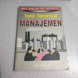 Cover TATA TERAMPIL MANAJEMEN :  Serial Jembatan Kerja Profesional / Adi Nugroho