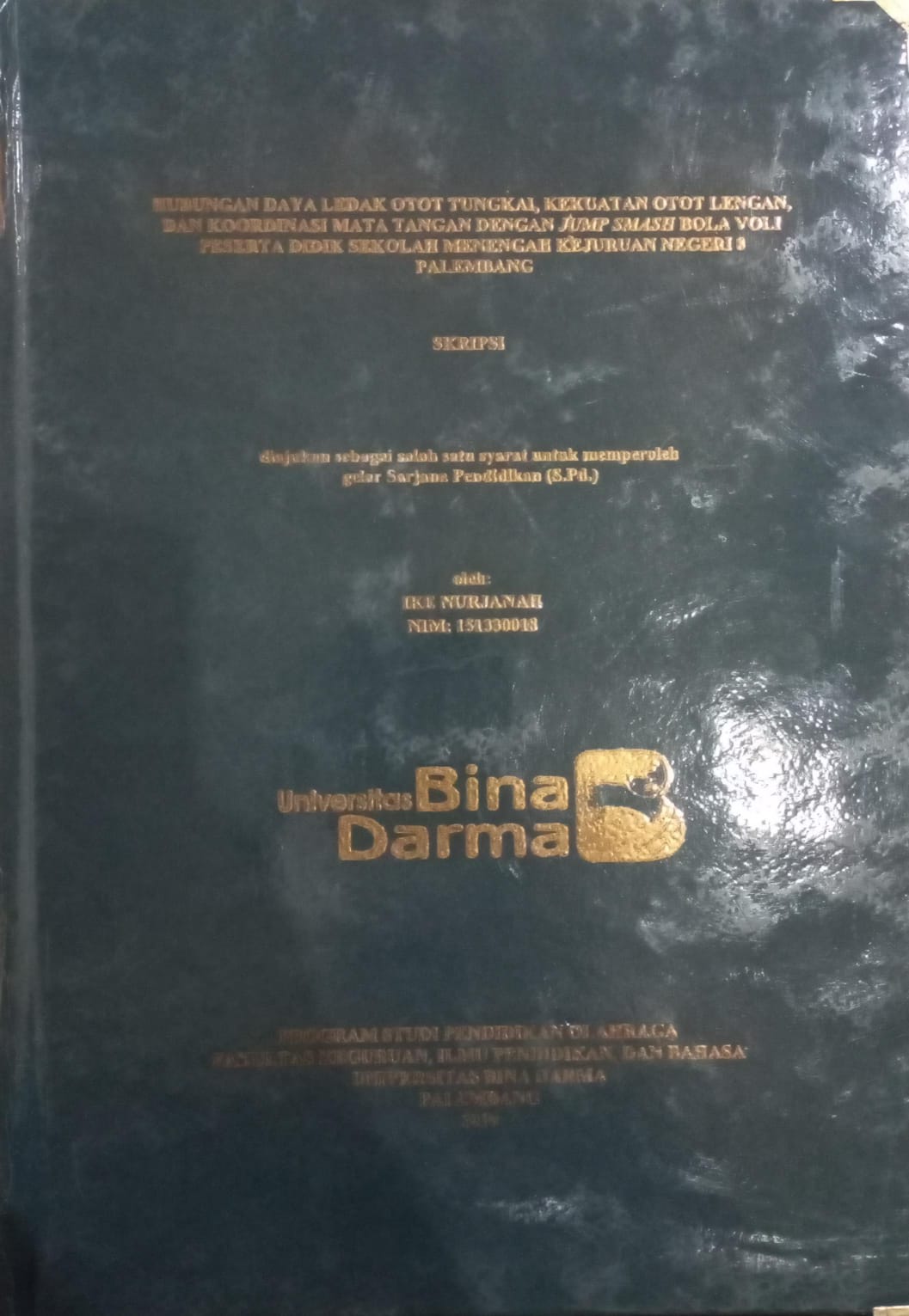 Cover Hubungan Daya Ledak Otot Tungkal Kekuatan Otot Lengan,dan Koordinasi Mata Tangan dengan Jump Smash Bola Voli Peserta Didik Sekolah Menengah Kejuruan Negeri 8 Palembang / Ike Nurjanah