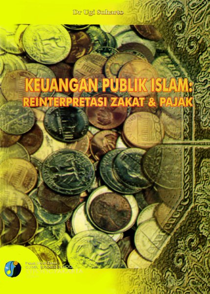 Cover KEUANGAN PUBLIK ISLAM :  Reinterpretasi Zakat & Pajak / Ugi Suharto