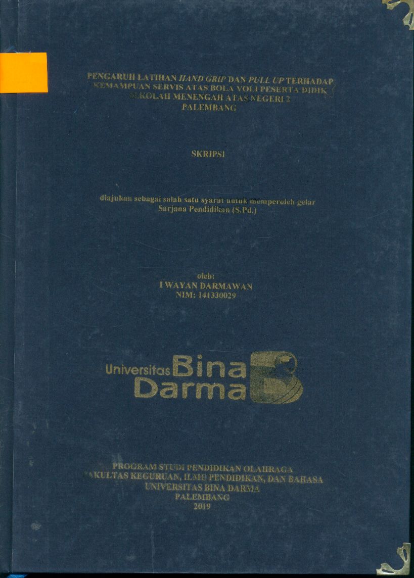 Cover PENGARUH LATIHAN HAND GRIP DAN PULL UP TERHADAP KEMAMPUAN SERVIS ATAS BOLA VOLI PESERTA DIDIK SEKOLAH MENENGAH ATAS NEGERI 2 PALEMBANG / I WAYAN DARMAWAN