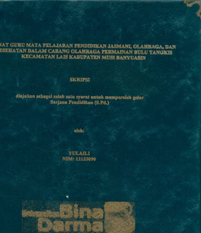 Cover MINAT GURU MATA PELAJARAN PENDIDIKAN JASMANI OLAHRAGA PERMAINAN BULU TANGKIS KECAMATAN LAIS KABUPATEN MUSI BANYUASIN / YULAILI