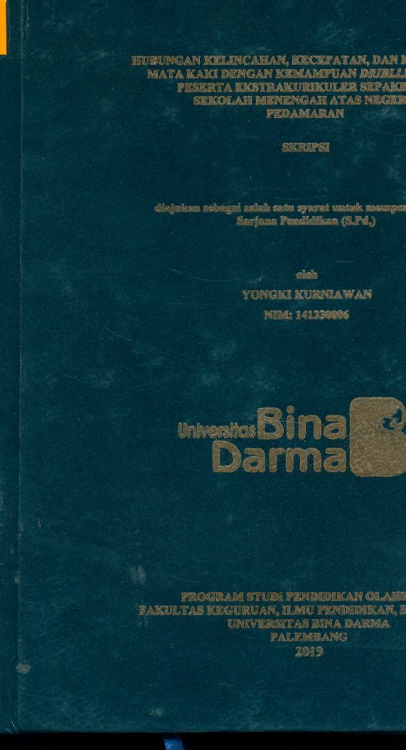Cover HUBUNGAN KELINCAHAN KECEPATAN DAN KOORDINASI MATA KAKI DENGAN KEMAMPUAN DRIBLLING SISWA PESERTA EKSTRAKULIKULER SEPAKBOLA SEKOLAH MENENGAH ATAS NEGERI 1 PEDAMARAN / YONGKI KURNIAWAN