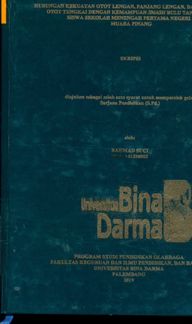 Cover HUBUNGAN KEKUATAN OTOT LENGAN PANJANG LENGAN DAN POWER OTOT TUNGKAI DENGAN KEMAMPUAN SMASH BULU TANGKIS SISWA SEKOLAH MENENGAH PERTAMA NEGERI 2 MUARA PINANG / RAHMAD SUCI