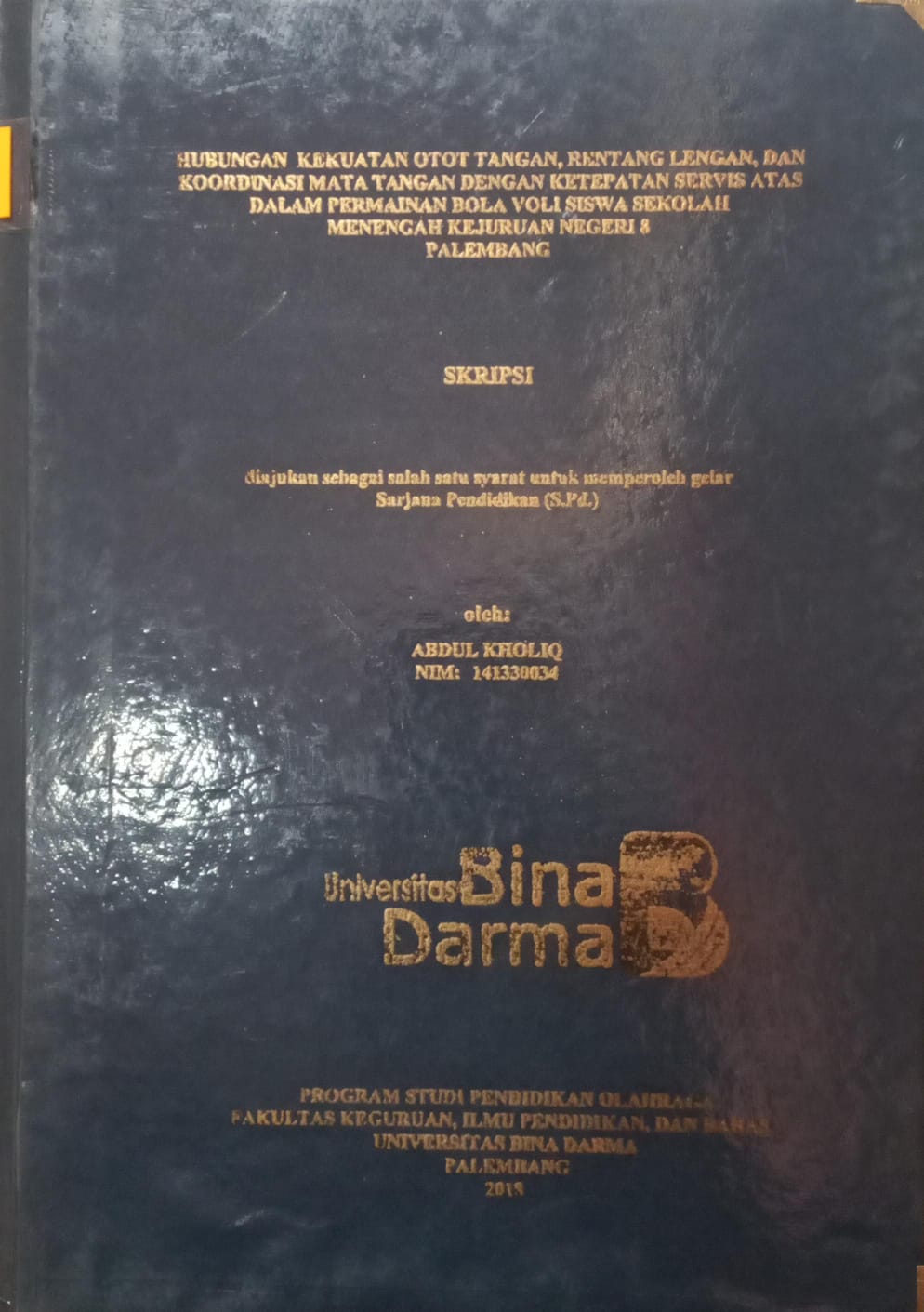 Cover HUBUNGAN KEKUATAN OTOT TANGAN RENTANG LENGAN DAN KOORDINASI MATA TANGAN DENGAN KETETAPAN SERVIS ATAS DALAM PERMAINAN BOLA VOLI SISWA SEKOLAH MENENGAH KEJURUAN NEGERI 8 PALEMBANG / ABDUL KHOLIQ