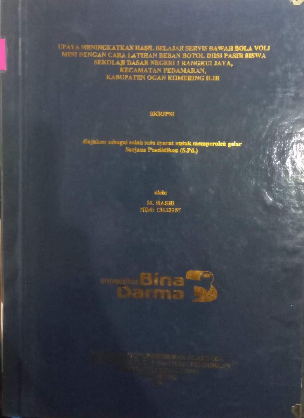 Cover UPAYA MENINGKATKAN HASIL BELAJAR SERVIS BAWAH BOLA VOLI MINI DENGAN CARA LATIHAN BEBAN BOTOL DIISI PASIR SISWA SEKOLAH DASAR NEGERI 1 RANGKUI JAYA,KABUPATEN OGAN KOMERING ILIR / M.HASBI