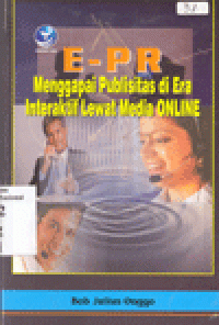 Cover E-PR MENGGAPAI PUBLISITAS DI ERA INTERAKTIF LEWAT MEDIA ONLINE / Bob Julius Onggo