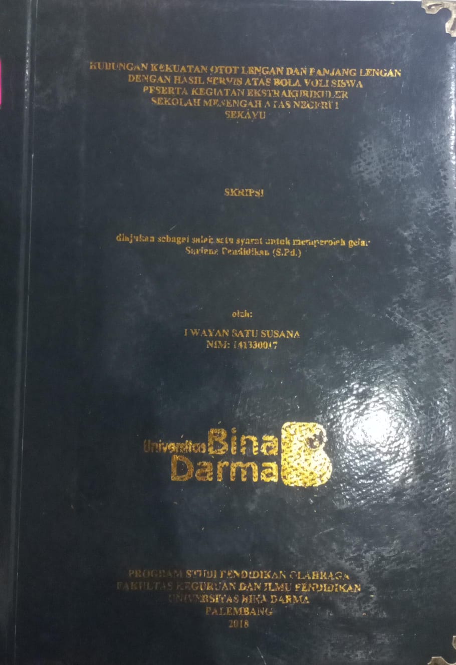 Cover HUBUNGAN KEKUATAN OTOT LENGAN DAN PANJANG LENGAN DENGAN HASIL SERVIS ATAS BOLA VOLI SISWA PESERTA KEGIATAN EKSTRAKULIKULER SEKOLAH MENENGAH ATAS NEGERI 1 SEKAYU / I WAYAN SATU SUSANA