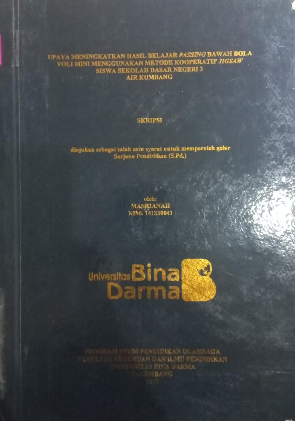 Cover UPAYA MENINGKATKAN HASIL BELAJAR PASSING BAWAH BOLA VOLI MINI MENGGUNAKAN METODE KOOPERATIF JIGSAW SISWA SEKOLAH DASAR NEGERI 3 AIR KUMBANG / MASRIANAH