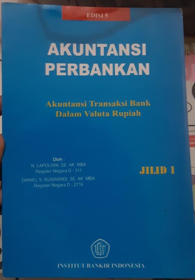 Cover AKUNTANSI PERBANKAN :  Akuntansi Transaksi Bank Dalam Valuta Rupiah Jilid 1 / N. Lapoliwa