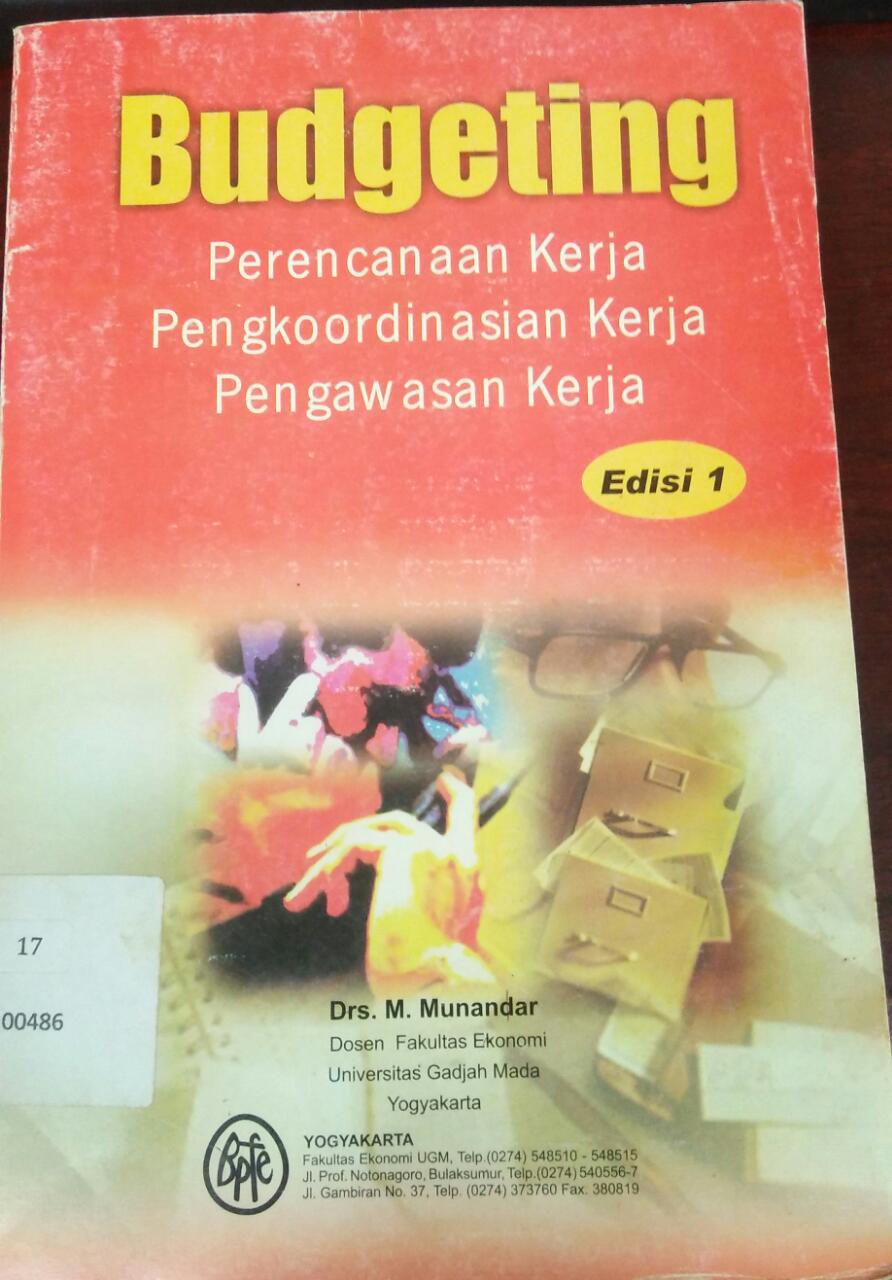 Cover BUDGETING :  Perencanaan Kerja Pengkoordinasian Kerja Pengawasan Kerja Edisi 1 / M. Munandar