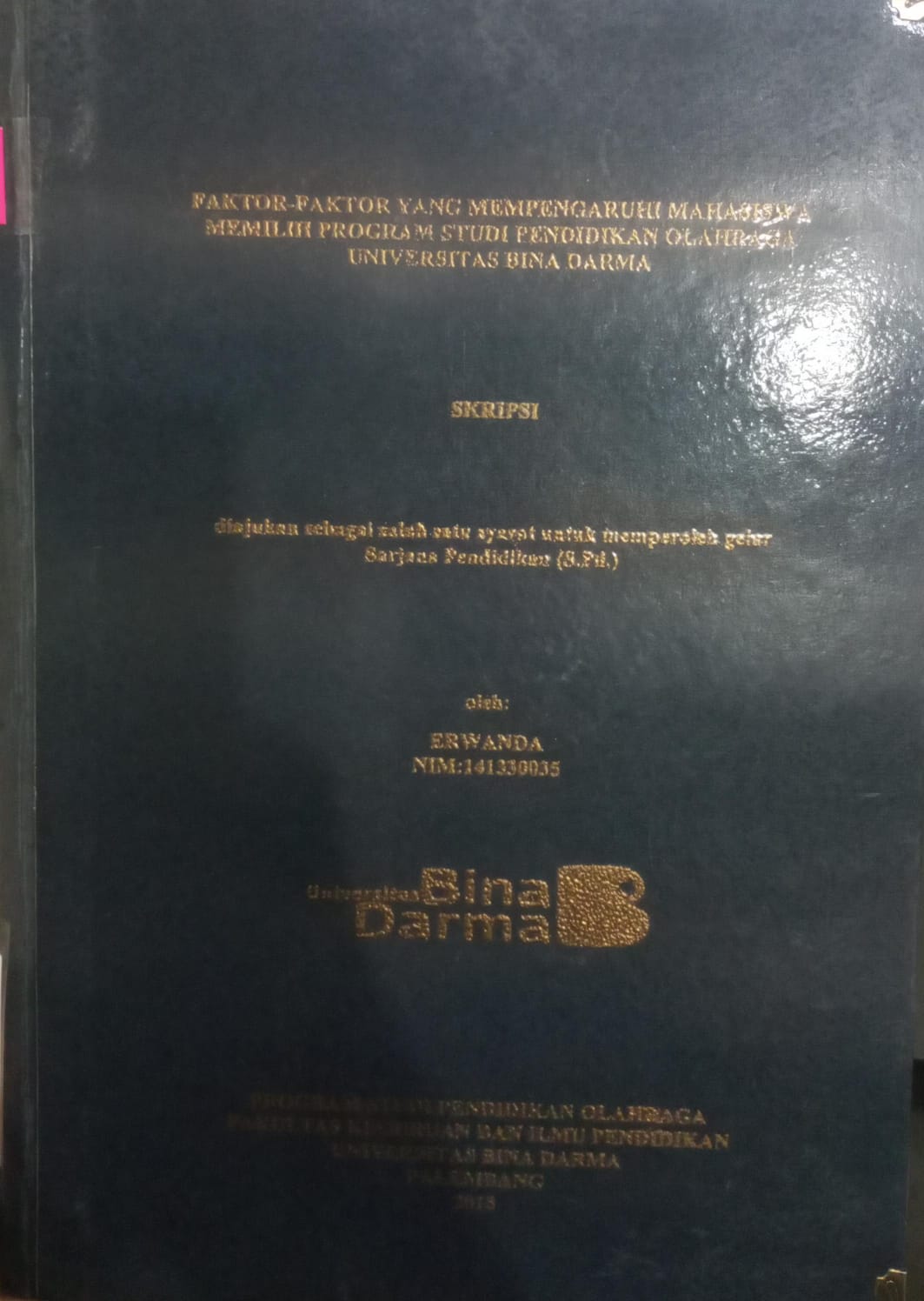 Cover FAKTOR-FAKTOR YANG MEMPENGARUHI MAHASISWA MEMILIH PROGRAM STUDI PENDIDIKAN OLAHRAGA UNIVERSITAS BINA DARMA / ERWANDA