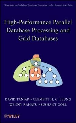 Cover HIGH-PERFORMANCE PARALLEL DATABASE PROCESSING AND GRID DATABASES / David Taniar, Clement H. Leung, Wenny Rahayu, dan Sushant Goel.