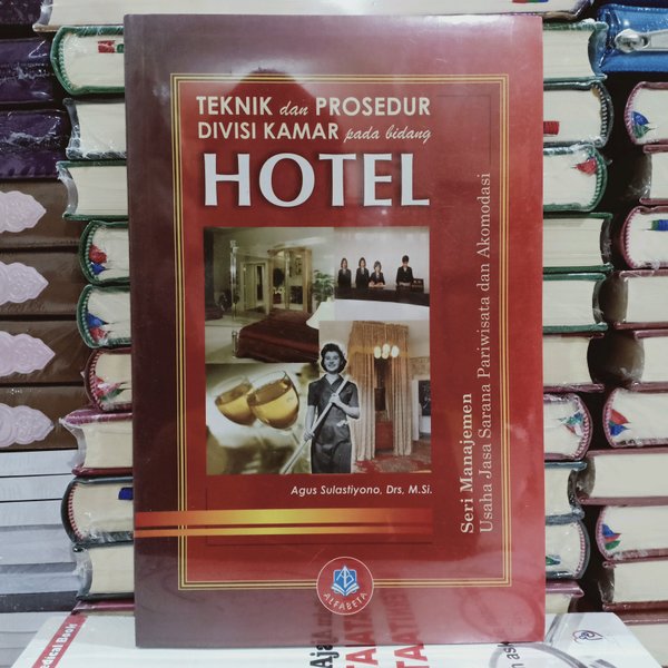 Cover TEKNIK DAN PROSEDUR DIVISI KAMAR PADA BIDANG HOTEL :  Seri Manajemen Usaha Jasa Sarana Pariwisata dan Akomodasi / Agus Sulastiyono
