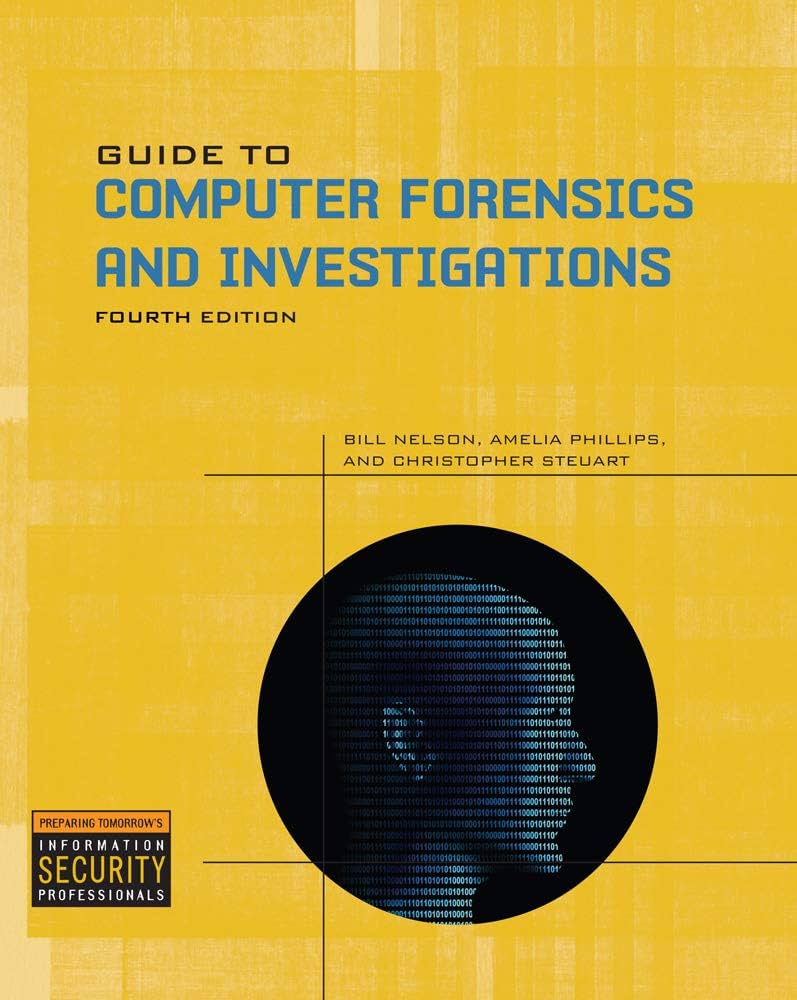 Cover GUIDE TO COMPUTER FORENSICS AND INVESTIGATIONS / Bill Nelson, Amelia Philips, and Christopher Steuart.