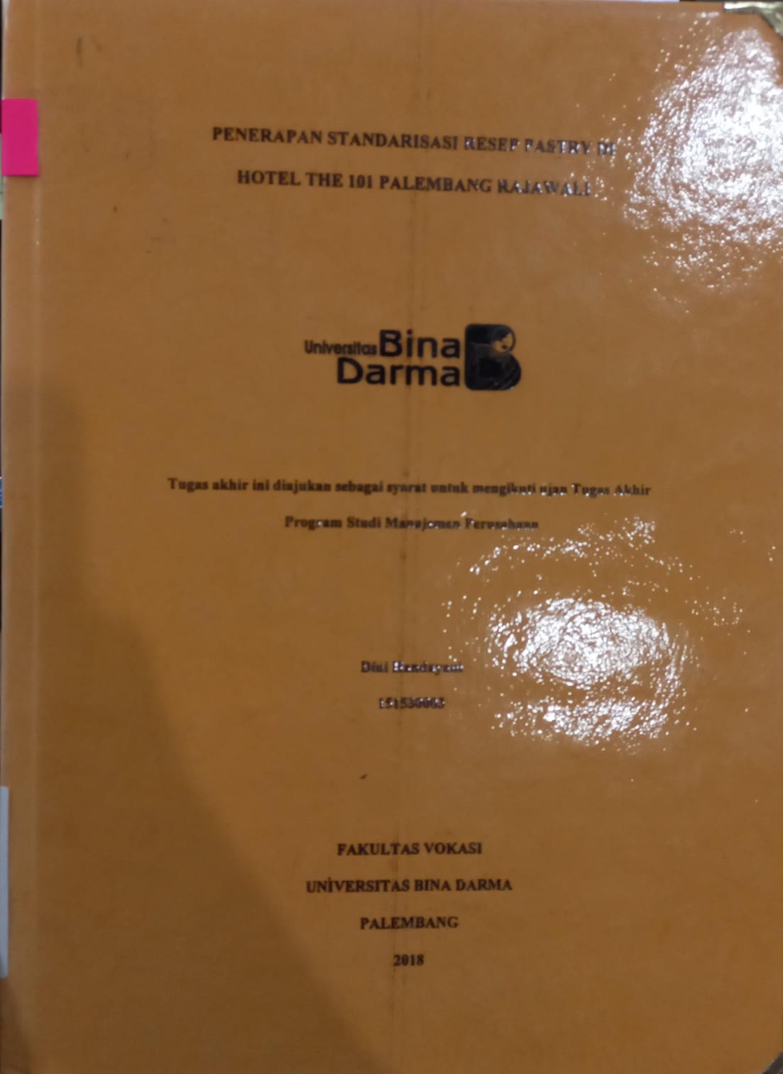 Cover PENERAPAN STANDARISASI RESEP PASTRY DI HOTEL THE 101 PALEMBANG RAJAWALI / DINI HANDAYANI