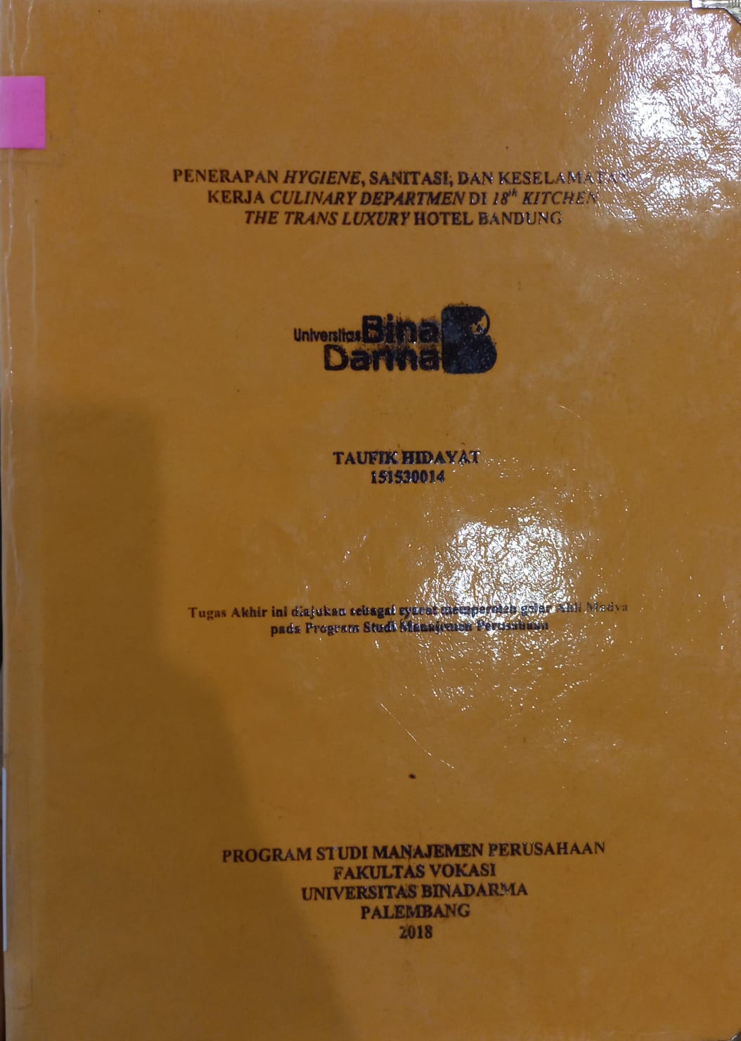 Cover PENERAPAN HYGIENE,SANTASI DAN KESELAMATAN KERJA CULINARY DEPARTMEN DI 18 KITCHEN THE TRANS LUXURY HOTEL BANDUNG / TAUFIK HIDAYAT